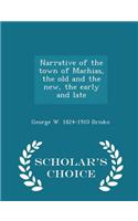 Narrative of the Town of Machias, the Old and the New, the Early and Late - Scholar's Choice Edition