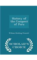 History of the Conquest of Peru - Scholar's Choice Edition