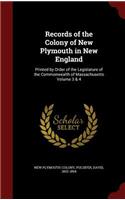Records of the Colony of New Plymouth in New England: Printed by Order of the Legislature of the Commonwealth of Massachusetts Volume 3 & 4