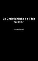 Christianisme a-t-Il Fait Faillite?