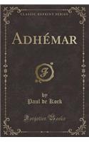 Adhémar (Classic Reprint)