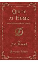 Quite at Home: With Illustrations from "punch;" (Classic Reprint)