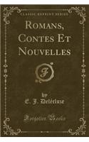 Romans, Contes Et Nouvelles (Classic Reprint)