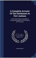 A Complete Account Of The Settlement At Port Jackson