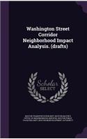 Washington Street Corridor Neighborhood Impact Analysis. (Drafts)