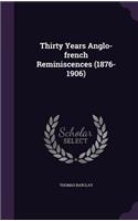 Thirty Years Anglo-French Reminiscences (1876-1906)