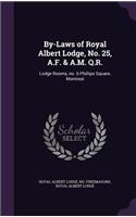 By-Laws of Royal Albert Lodge, No. 25, A.F. & A.M. Q.R.: Lodge Rooms, no. 6 Phillips Square, Montreal