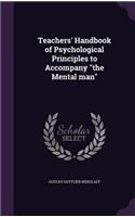 Teachers' Handbook of Psychological Principles to Accompany the Mental man