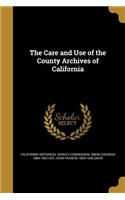 The Care and Use of the County Archives of California