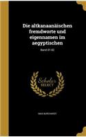 Die altkanaanäischen fremdworte und eigennamen im aegyptischen; Band 01-02