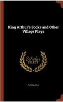 King Arthur's Socks and Other Village Plays