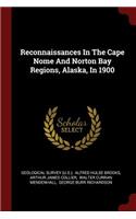 Reconnaissances in the Cape Nome and Norton Bay Regions, Alaska, in 1900