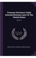 Treasury Decisions Under Internal Revenue Laws Of The United States; Volume 11