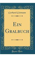 Ein Gralbuch (Classic Reprint)