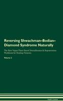 Reversing Shwachman-Bodian-Diamond Syndrome Naturally the Raw Vegan Plant-Based Detoxification & Regeneration Workbook for Healing Patients. Volume 2