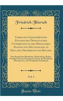 Ueber Den GegenwÃ¤rtigen Zustand Des Ã?ffentlichen Unterrichts in Den Westlichen Staaten Von Deutschland, in Holland, Frankreich Und Belgien, Vol. 1: Den Bayerischen Rheinkreis, WÃ¼rtemberg, Baden, Frankfurt Hessen-Darmstadt, Nassau, Die PreuÃ?isch