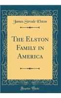 The Elston Family in America (Classic Reprint)