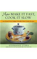 More Make It Fast, Cook It Slow