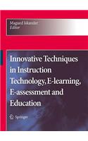 Innovative Techniques in Instruction Technology, E-learning, E-assessment, and Education