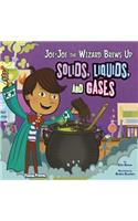 Joe-Joe the Wizard Brews Up Solids, Liquids, and Gases