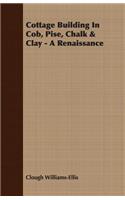 Cottage Building In Cob, Pise, Chalk & Clay - A Renaissance