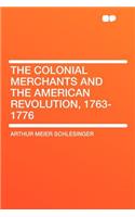 The Colonial Merchants and the American Revolution, 1763-1776