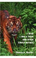 I Wish I Was a Tiger and Other Simple Rhymes