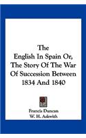 English In Spain Or, The Story Of The War Of Succession Between 1834 And 1840