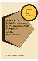 Advances in Catalytic Activation of Dioxygen by Metal Complexes