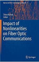 Impact of Nonlinearities on Fiber Optic Communications