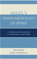 Hegel's Phenomenology of Spirit: A Critical Rethinking in Seventeen Lectures