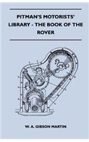 Pitman's Motorists' Library - The Book of the Rover - A Complete Guide to the 1933-1949 Four-Cylinder Models and the 1950-2 Six-Cylinder Model