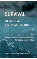 Survival in the Sea of Economic Chaos: Perspectives on Leadership Actions for Businesses in Crisis