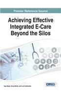 Achieving Effective Integrated E-Care Beyond the Silos