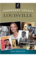 Legendary Locals of Louisville Kentucky