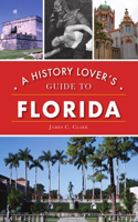 History Lover's Guide to Florida
