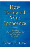 How to Spend Your Innocence: (English)