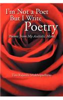 I'm Not a Poet But I Write Poetry