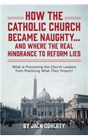 How the Catholic Church Became Naughty...And Where the Real Hindrance to Reform Lies