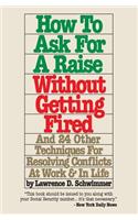 How To Ask For A Raise Without Getting Fired