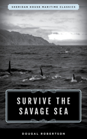 Survive the Savage Sea: Sheridan House Maritime Classics(Sheridan House Maritime Classics)
