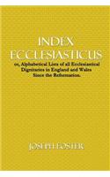 Index Ecclesiasticus: Or, Alphabetical Lists of All Ecclesiastical Dignitaries in England and Wales