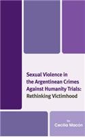 Sexual Violence in the Argentinean Crimes against Humanity Trials