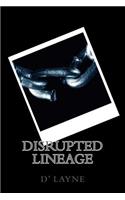 Disrupted Lineage