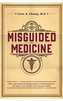 Misguided Medicine