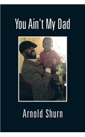 You Ain't My Dad