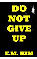 Do Not Give Up