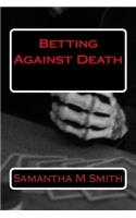 Betting Against Death