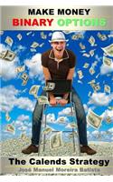 Make Money with Binary Options: The Calends Strategy