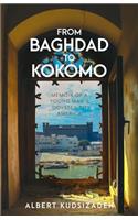 From Baghdad To Kokomo: Memoir Of A Young Man's Odyssey To America